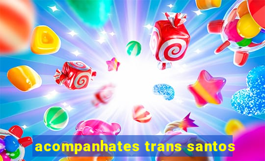 acompanhates trans santos